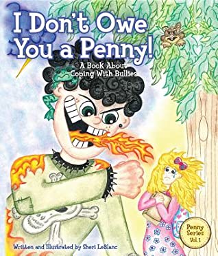 Full Download I Don't Owe You a Penny!: A Book about Coping with Bullies - Sheri Lyn LeBlanc file in ePub
