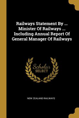 Full Download Railways Statement By  Minister Of Railways  Including Annual Report Of General Manager Of Railways - New Zealand Railways file in PDF