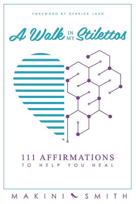 Download A Walk in My Stilettos: 111 Affirmations to Help You Heal - Makini Smith file in ePub