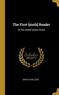 Download The First-[sixth] Reader: Of the United States Series - Marcius Willson | ePub