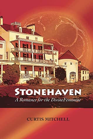 Read Online Stonehaven: A Romance for the Divine Feminine - Curtis Mitchell file in PDF