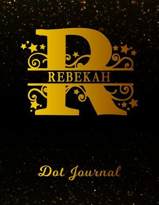 Download Rebekah Dot Journal: Letter R Personalized First Name Personal Dotted Bullet Grid Writing Notebook Black Gold Glittery Space Effect Cover Daily Diaries for Journalists & Writers for Note Taking & Drawing -  file in PDF