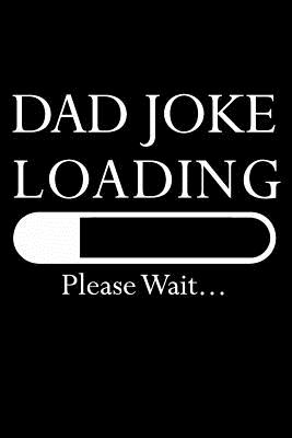 Read Dad Joke Loading Please Wait: Fun Blank Soft Cover NoteBook For Fathers - Casi Art file in ePub