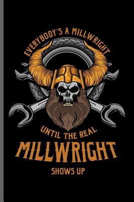 Read Everybody's a Millwright until the real Millwright shows up: Millwright Worker notebooks gift (6x9) Dot Grid notebook to write in - James Davis | ePub