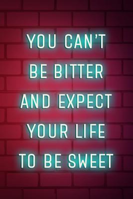 Read You Can't Be Bitter And Expect Your Life To Be Sweet: Blank Lined Notebook ( Vaporwave ) Red -  file in ePub