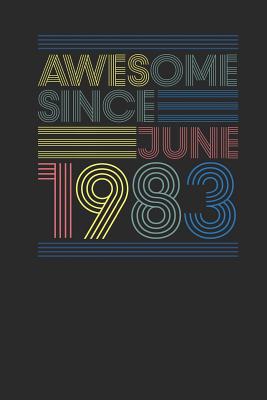 Full Download Awesome Since June 1983: Graph Paper Notebook - Happy Birthday Gift or Happy Anniversary Gift Idea - Awesome Publishing file in PDF