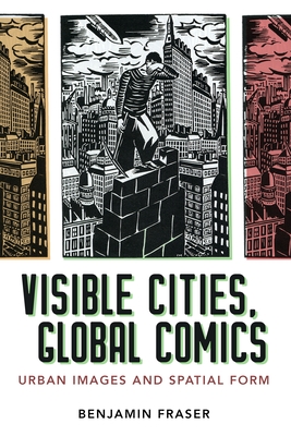Full Download Visible Cities, Global Comics: Urban Images and Spatial Form - Benjamin Fraser file in ePub