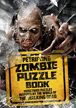 Read Petrifying Zombie Puzzle Book: Infectious Puzzles Inspired by the World of The Walking Dead - Jason Ward file in ePub