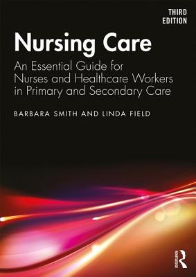 Download Nursing Care: An Essential Guide for Nurses and Healthcare Workers in Primary and Secondary Care - Barbara Smith file in ePub