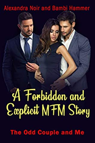 Full Download A Forbidden and Explicit MFM Story: The Odd Couple and Me (MFM Reverse Harem Explicit Romances Book 13) - Alexandra Noir | ePub