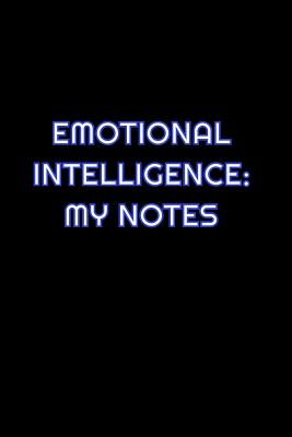 Read Emotional Intelligence: My Notes: Lined Blank Notebook Journal With Funny Saying On Cover, Great Gifts For Coworkers, Employees, And Staff Members, Employee Appreciation -  | PDF