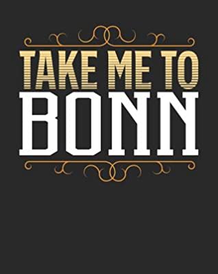 Read Take Me To Bonn: Bonn Travel Journal- Bonn Vacation Journal - 150 Pages 8x10 - Packing Check List - To Do Lists - Outfit Planner And Much More -  | PDF