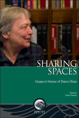 Download Sharing Spaces: Essays in Honour of Sherry Olson - Robert Sweeny file in PDF