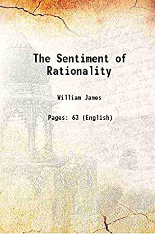 Read Online The Sentiment of Rationality 1896 [Hardcover] - William James | PDF