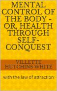 Full Download Mental Control of the Body: Or, Health Through Self-Conquest - Villette Hutchins White file in ePub