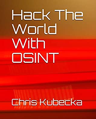 Read Hack The World with OSINT (Hackers Gonna Hack Book 5) - Chris Kubecka | ePub