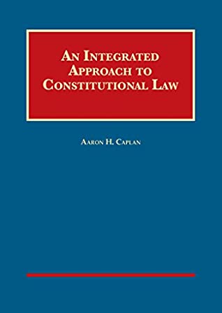 Read An Integrated Approach to Constitutional Law – CasebookPlus (University Casebook Series) - Aaron Caplan | PDF