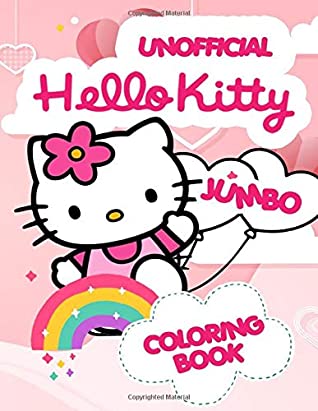 Full Download Hello Kitty JUMBO Coloring Book: Amazing Coloring Book For Kids of All Ages (Unofficial & Unauthorized) - Ella Lee | PDF