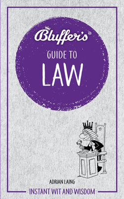 Read Bluffer's Guide to Law: Instant wit and wisdom - Adrian Laing | PDF