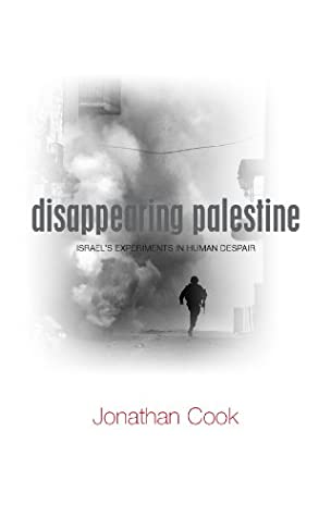 Read Online Disappearing Palestine: Israel's Experiments in Human Despair - Jonathan Cook | ePub