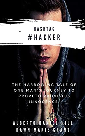 Download HASHTAG#HACKER: A TRUE STORY THAT SCARES, INSPIRES AND MAKES YOU THINK. - Alberto Daniel Hill | PDF