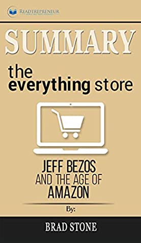 Full Download Summary of The Everything Store: Jeff Bezos and the Age of Amazon by Brad Stone - Readtrepreneur Publishing | ePub