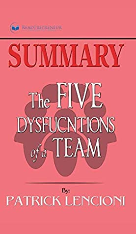 Full Download Summary of The Five Dysfunctions of a Team, Enhanced Edition: A Leadership Fable (J-B Lencioni Series) by Patrick M. Lencioni - Readtrepreneur Publishing file in ePub