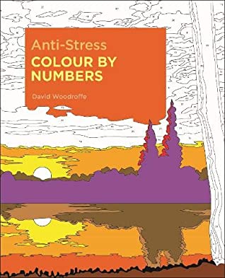 Read Online Anti-Stress Colour by Numbers (Colouring Books) - David Woodroffe | PDF