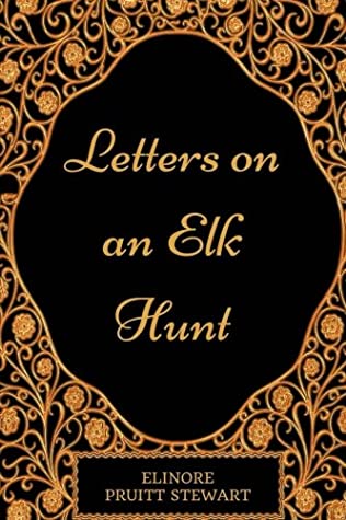 Full Download Letters on an Elk Hunt: By Elinore Pruitt Stewart - Illustration - Elinore Pruitt Stewart file in ePub