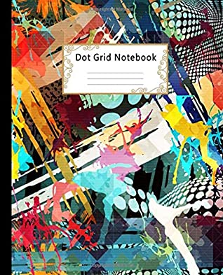 Read Dot grid Notebook: Wide Ruled Lined Paper Notebook Journal: Colorful Abstract Graffiti Workbook for Boys Girls Kids Teens Students for Back to School and Home College Writing Notes -  file in ePub