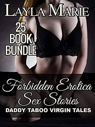 Read FORBIDDEN Erotica Sex Stories: 25 Book Bundle – DADDY TABOO VIRGIN TALES - Layla Marie | ePub