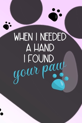 Read Online When I Needed A Hand I Found Your Paw: All Purpose 6x9 Blank Lined Notebook Journal Way Better Than A Card Trendy Unique Gift Grey Footprins Cats - Carole Valdez Ss file in ePub