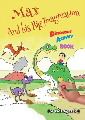 Read Online Max And his Big Imagination - Dinosaur Activity Book - Chrissy Metge | ePub