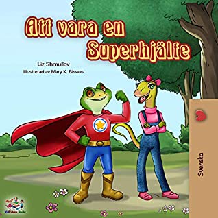 Full Download Att vara en Superhjälte: Being a Superhero - Swedish edition (Swedish Bedtime Collection) - Liz Shmuilov file in PDF