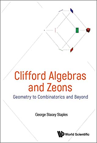 Download Clifford Algebras and Zeons:Geometry to Combinatorics and Beyond - George Stacey Staples | ePub