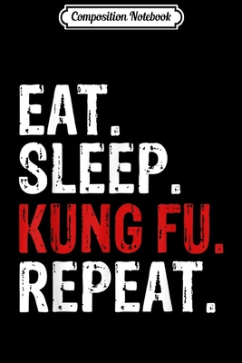 Read Composition Notebook: Eat Sleep Kung Fu Repeat Gift Journal/Notebook Blank Lined Ruled 6x9 100 Pages - Adele Geiger-Henke | PDF