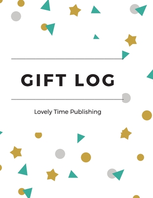 Read Gift Log: Present Receipt log, Organizer, Registry, Recorder Journal Notebook Record, Anniversary, Birthdays, Wedding, Bridal, Baby Shower (110 Pages, 8.5 x 11) - Lovely Time Publishing file in ePub