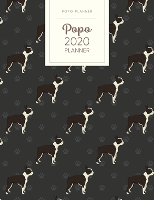 Full Download Popo 2020 Planner: Monthly Weekly Daily - Dated With Todo Notes - Boston Terrier - Popo Planner | ePub