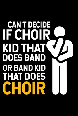 Download Can't Decide If Choir Kid That Does Band Or Band Kid That Does Choir: Lined A5 Notebook for Choirs - Choir Publishing file in ePub