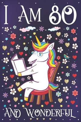 Download I am 80 and Wonderful: A Happy 80th Birthday Journal for Women Cute Unicorn Notebook for 80 Year Old Grandma or Grandpa with Story Space Anniversary Gift Ideas for Her - Floral Unicorn Tribe file in PDF