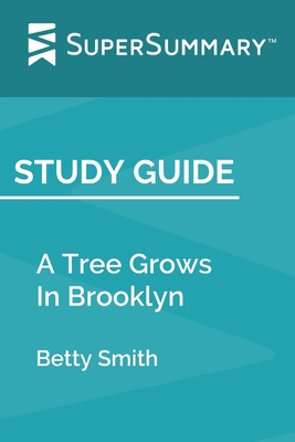 Read Online Study Guide: A Tree Grows In Brooklyn by Betty Smith (SuperSummary) - SuperSummary | ePub