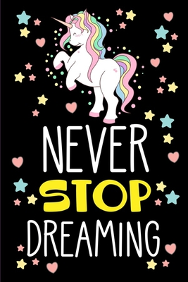 Full Download Never Stop Dreaming: Cute Unicorn Horse and Pony Stars Heart -  file in PDF
