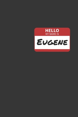Read Online Hello My Name Is Eugene Notebook: Lined Journal, 120 Pages, 6 x 9, Affordable Name Tag Gift For Friendly People Journal Matte Finish - Positive Party Publishing | ePub