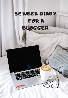 Download 52 Week Diary for a Blogger: Journal/Tracker for Digital Workers to Jot Down Your Creative Ideas, Appointments, Notes and Reminders - Krisanto Studios | ePub