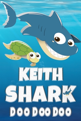 Download Keith Shark Doo Doo Doo: Keith Name Notebook Journal For Drawing Taking Notes and Writing, Personal Named Firstname Or Surname For Someone Called Keith For Christmas Or Birthdays This Makes The Perfect Personolised Fun Custom Name Gift For Keith - Maria Shark Name Covers file in ePub