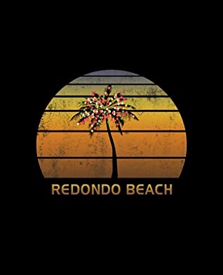 Read Online Redondo Beach: Christmas Notebook With Retro California Sunset Holiday Palm Tree Design. Vintage Soft Cover Travel Journal Diary With Lined College Ruled Paper. -  | PDF