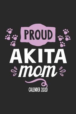 Read Online Proud Akita Mom Calender 2020: Funny Cool Akita Inu Pocket Calender 2020 Monthly & Weekly Planner - 6x9 - 128 Pages. Cute Gift For All Akita Inu Moms, Mothers, New Pet Owners, Enthusiasts, Fans And Lovers - Mieroe Akita Inu Enthusiasm file in ePub