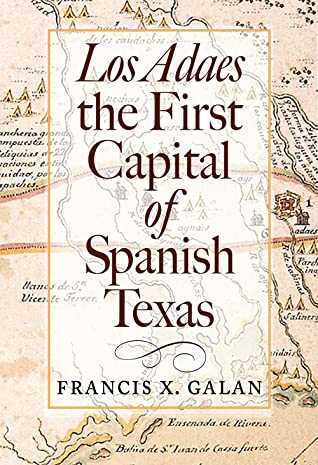 Full Download Los Adaes, the First Capital of Spanish Texas - Francis Galan | ePub