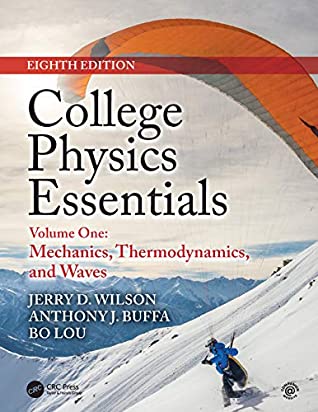 Read College Physics Essentials, Eighth Edition: Mechanics, Thermodynamics, Waves (Volume One) - Jerry D. Wilson file in ePub