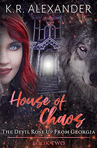Full Download House of Chaos: Paranormal Reverse Harem Romance (The Devil Rose Up From Georgia Book 2) - K.R. Alexander file in ePub